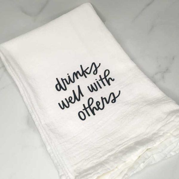 Drinks Well With Others Flour Sack Towel